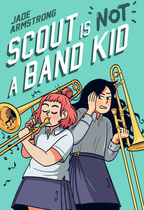Book cover of Scout Is Not a Band Kid: (A Graphic Novel)