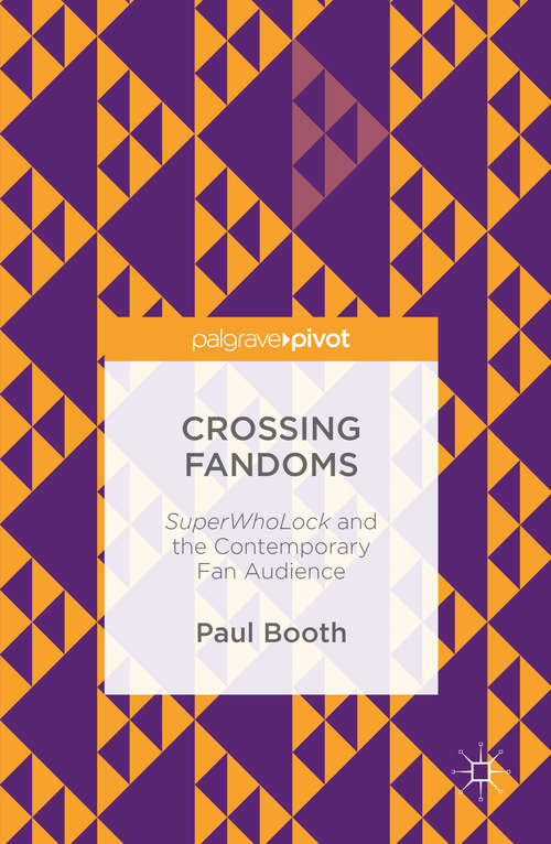 Book cover of Crossing Fandoms: SuperWhoLock and the Contemporary Fan Audience