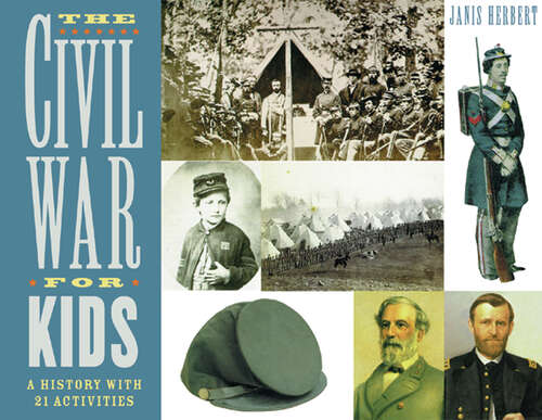 Book cover of The Civil War for Kids: A History with 21 Activities (For Kids series)