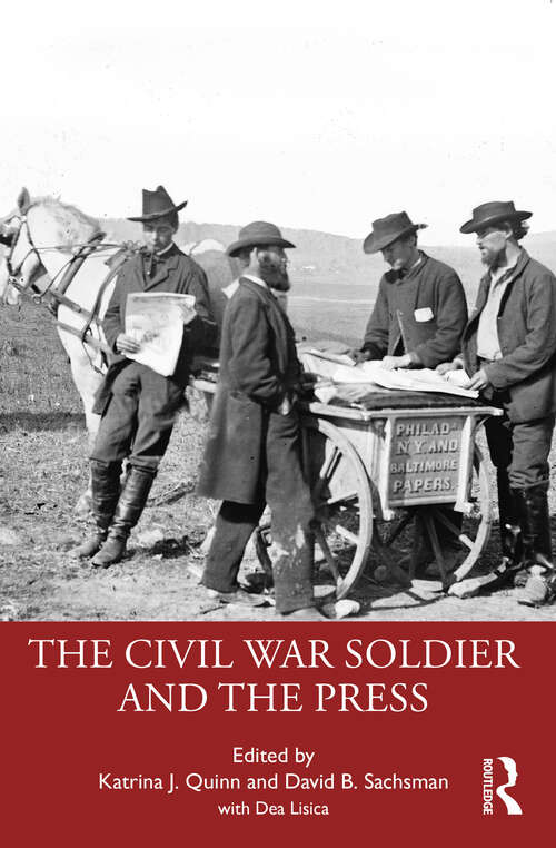 Book cover of The Civil War Soldier and the Press