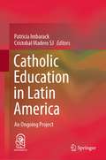 Catholic Education in Latin America: An Ongoing Project