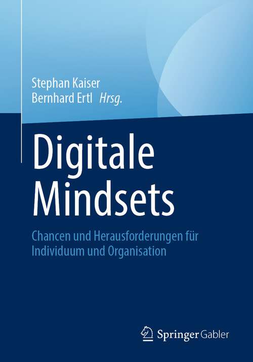 Book cover of Digitale Mindsets: Chancen und Herausforderungen für Individuum und Organisation (1. Aufl. 2023)