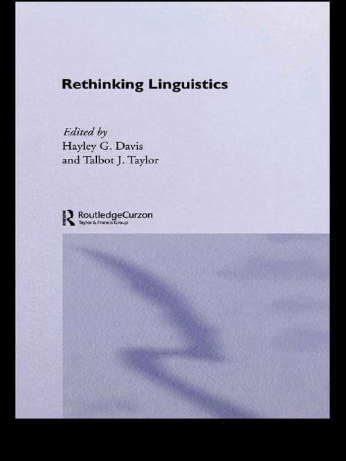 Rethinking Linguistics (Routledge Advances in Communication and Linguistic Theory #No.3)