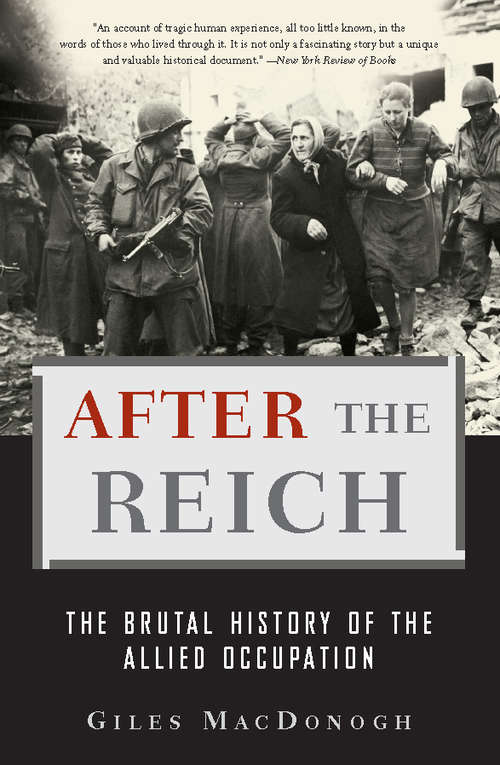 Book cover of After the Reich: The Brutal History of the Allied Occupation