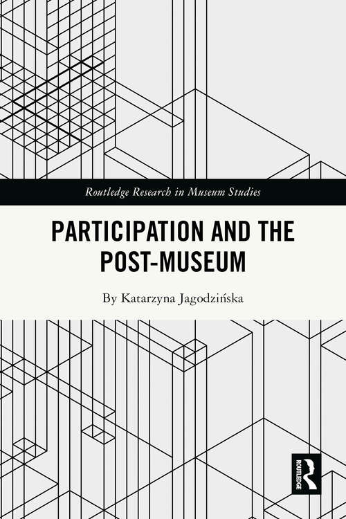 Book cover of Participation and the Post-Museum (1) (Routledge Research in Museum Studies)