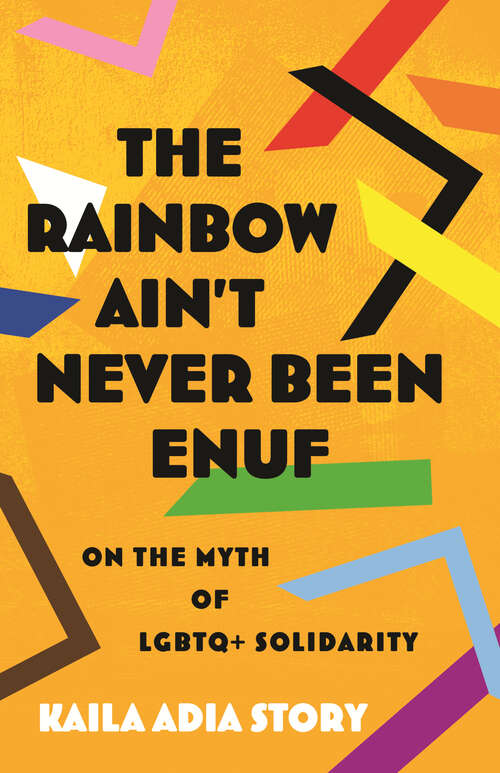 Book cover of The Rainbow Ain't Never Been Enuf: On the Myth of LGBTQ+ Solidarity