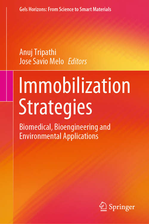 Immobilization Strategies: Biomedical, Bioengineering and Environmental Applications (Gels Horizons: From Science to Smart Materials)