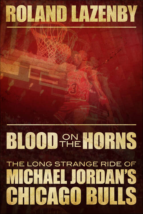 Book cover of Blood on the Horns: The Long Strange Ride of Michael Jordan’s Chicago Bulls