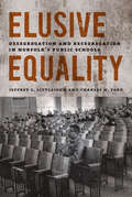 Elusive Equality: Desegregation and Resegregation in Norfolk's Public Schools