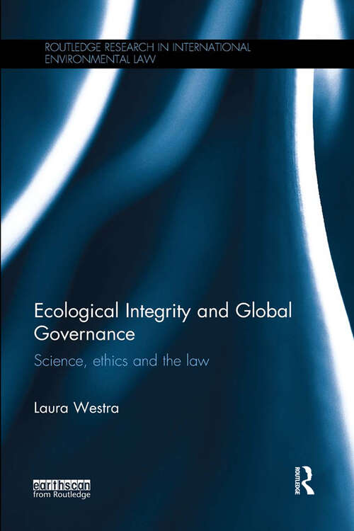 Book cover of Ecological Integrity and Global Governance: Science, ethics and the law (Routledge Research in International Environmental Law)