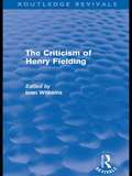 The Criticism of Henry Fielding (Routledge Revivals)