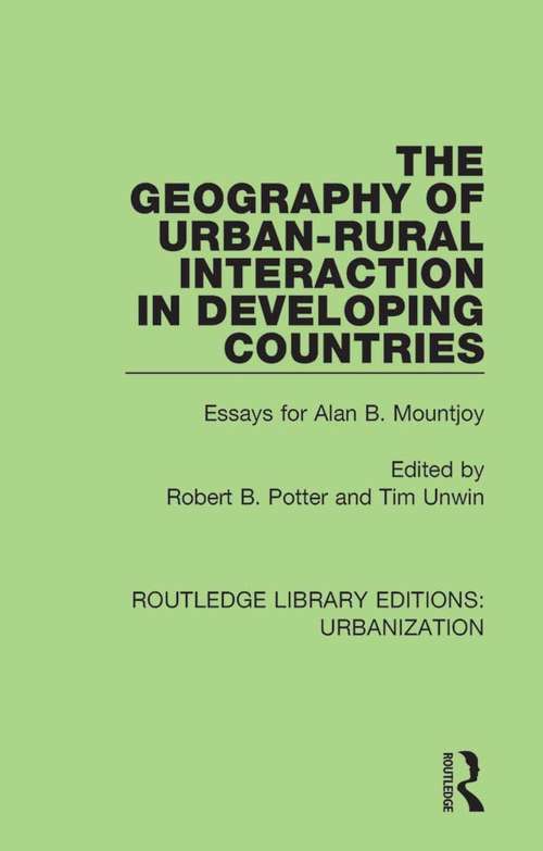 Book cover of The Geography of Urban-Rural Interaction in Developing Countries: Essays for Alan B. Mountjoy (Routledge Library Editions: Urbanization #7)