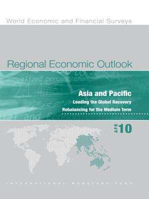 Book cover of Regional Economic Outlook: Leading the Global Recovery Rebalancing for the Medium Term, April 2010