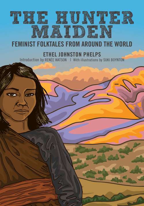 Book cover of The Hunter Maiden: Feminist Folktales from Around the World (Feminist Folktales #4)