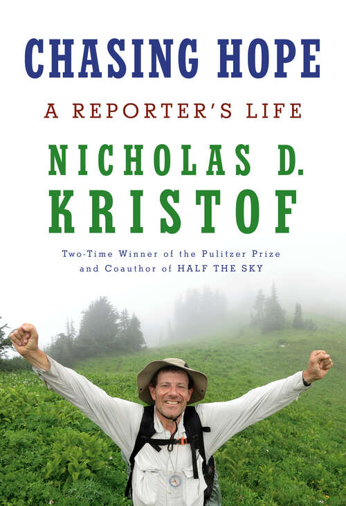 Book cover of Chasing Hope: A Reporter's Life