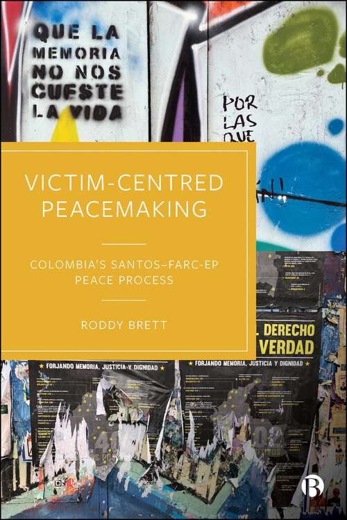 Book cover of Victim-Centred Peacemaking: Colombia’s Santos–FARC-EP Peace Process (First Edition)