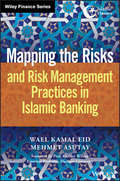 Mapping the Risks and Risk Management Practices in Islamic Banking (Wiley Finance)