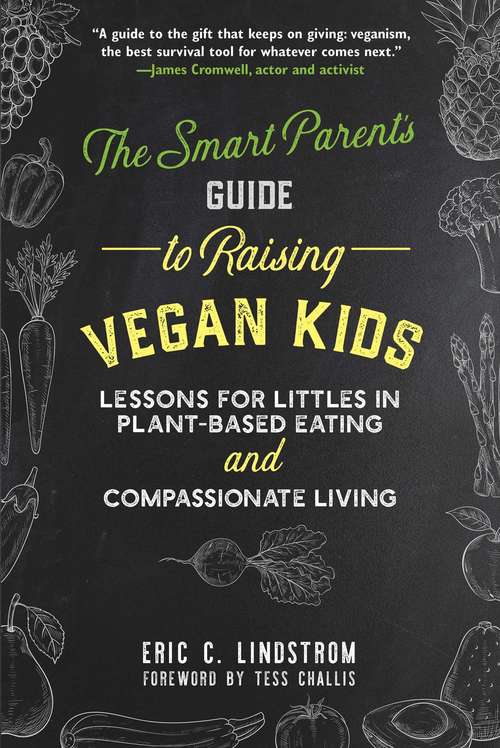 Book cover of The Smart Parent's Guide to Raising Vegan Kids: Lessons for Littles in Plant-Based Eating and Compassionate Living