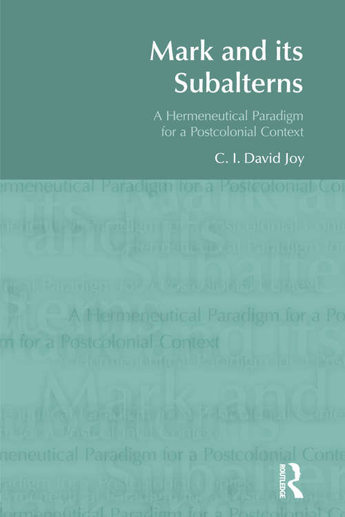 Mark and its Subalterns: A Hermeneutical Paradigm for a Postcolonial Context (BibleWorld)