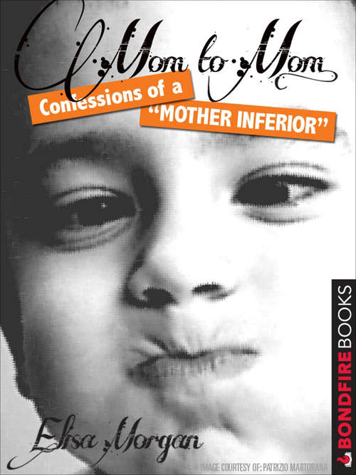 Book cover of Mom to Mom: Confessions of a Mother Inferior