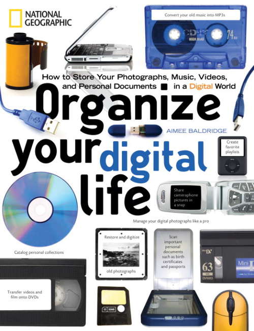 Book cover of Organize Your Digital Life: How to Store Your Photographs, Music, Videos, and Personal Documents in a Digital World