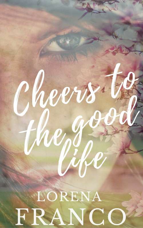 Book cover of Cheers to the good life