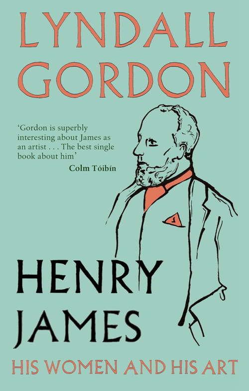 Book cover of Henry James: His Women and His Art