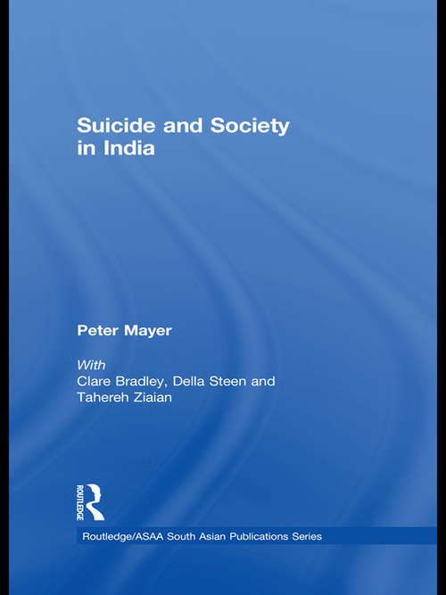 Suicide and Society in India (Routledge/Asian Studies Association of Australia (ASAA) South Asian Series)
