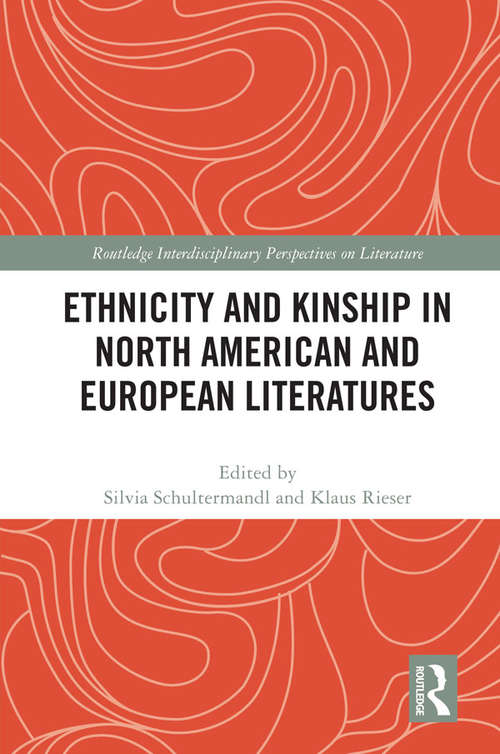 Book cover of Ethnicity and Kinship in North American and European Literatures (Routledge Interdisciplinary Perspectives on Literature)