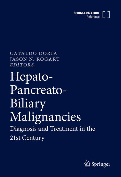 Book cover of Hepato-Pancreato-Biliary Malignancies: Diagnosis and Treatment in the 21st Century (1st ed. 2022)