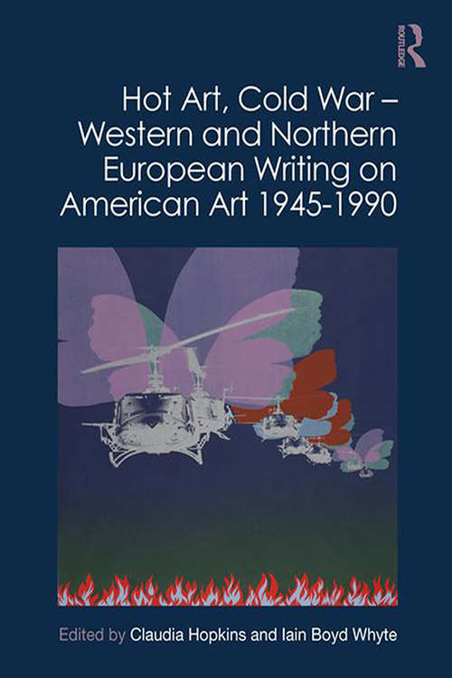 Book cover of Hot Art, Cold War – Western and Northern European Writing on American Art 1945-1990: Western and Northern European Writing on American Art 1945 to 1990