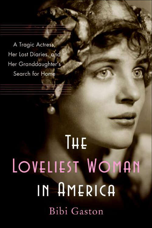 Book cover of The Loveliest Woman in America: A Tragic Actress, Her Lost Diaries, and Her Granddaughter's Search for Home
