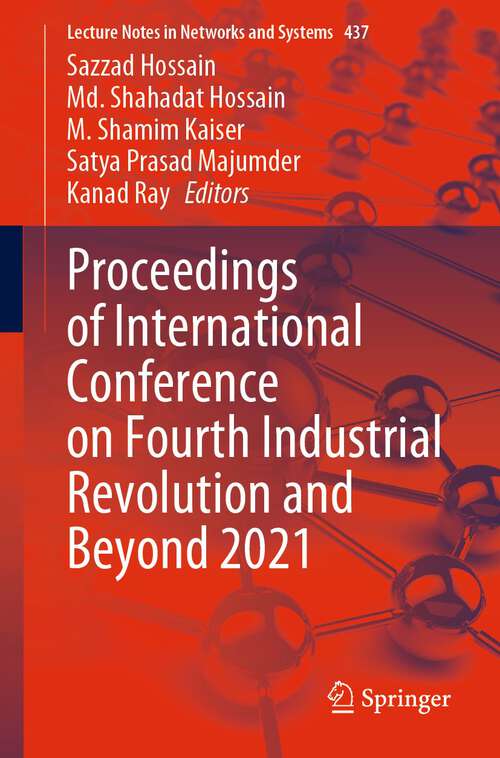 Book cover of Proceedings of International Conference on Fourth Industrial Revolution and Beyond 2021 (1st ed. 2022) (Lecture Notes in Networks and Systems #437)