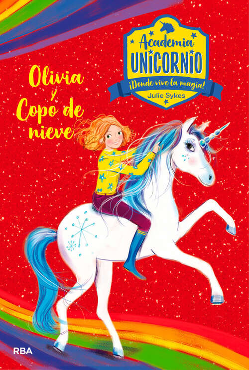 Academia Unicornio 6. Olivia y Copo de Nieve: Serie Academia Unicornio - Nº6