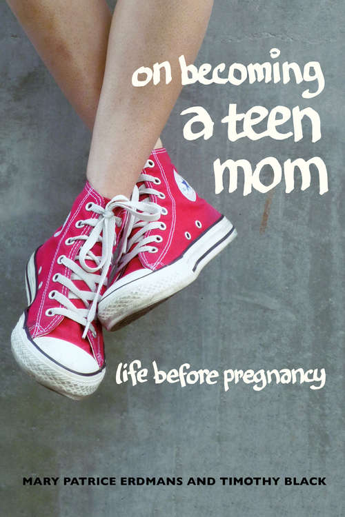 On Becoming a Teen Mom: Life before Pregnancy