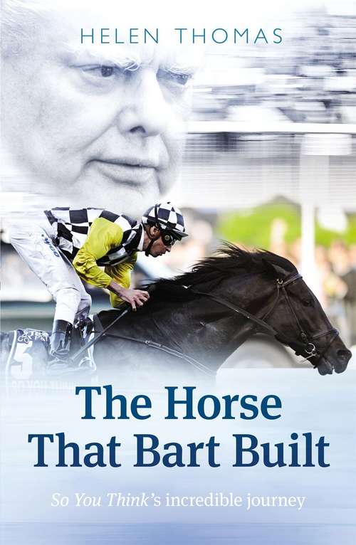 The horse that Bart built: So You Think's incredible journey