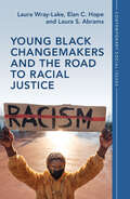 Contemporary Social Issues: Young Black Changemakers and the Road to Racial Justice (Contemporary Social Issues Ser.)