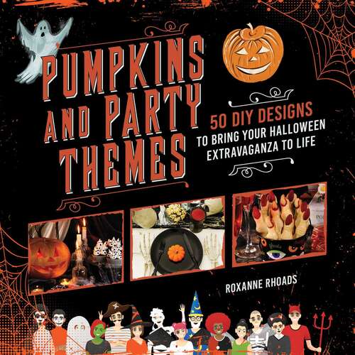 Book cover of Pumpkins and Party Themes: 50 DIY Designs to Bring Your Halloween Extravaganza to Life