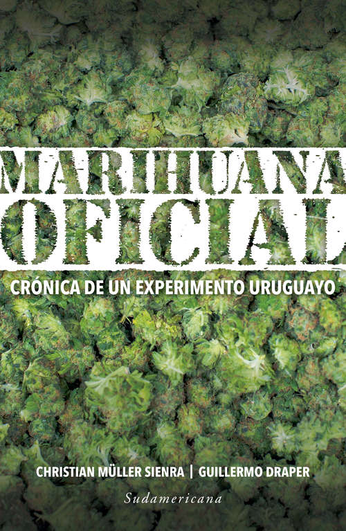 Book cover of Marihuana oficial: Crónica de un experimento uruguayo