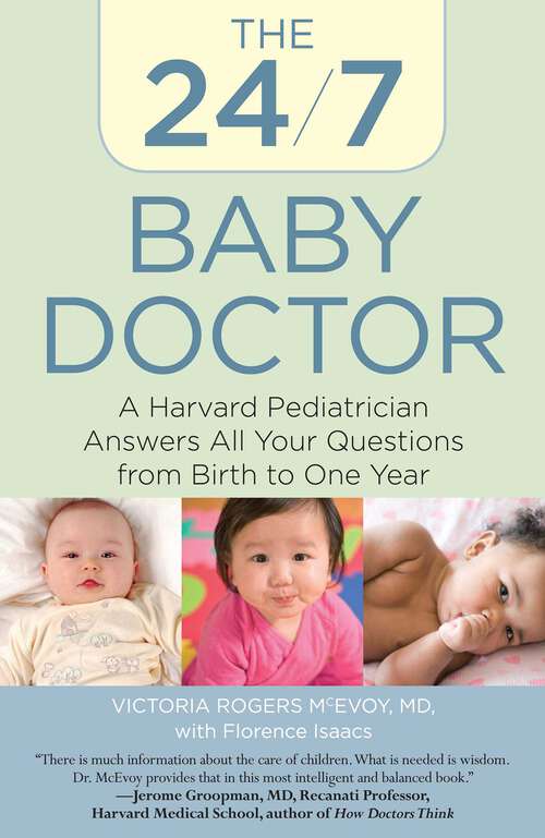 Book cover of 24/7 Baby Doctor: A Harvard Pediatrician Answers All Your Questions from Birth to One Year (1st Edition)