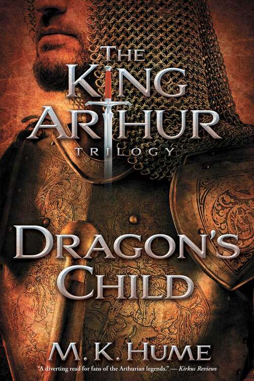 Book cover of The King Arthur Trilogy Book One: Dragon's Child (The King Arthur Trilogy #1)