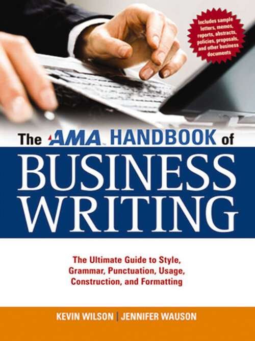 Book cover of The Ama Handbook of Business Writing: The Ultimate Guide to Style, Grammar, Punctuation, Usage, Construction and Formatting