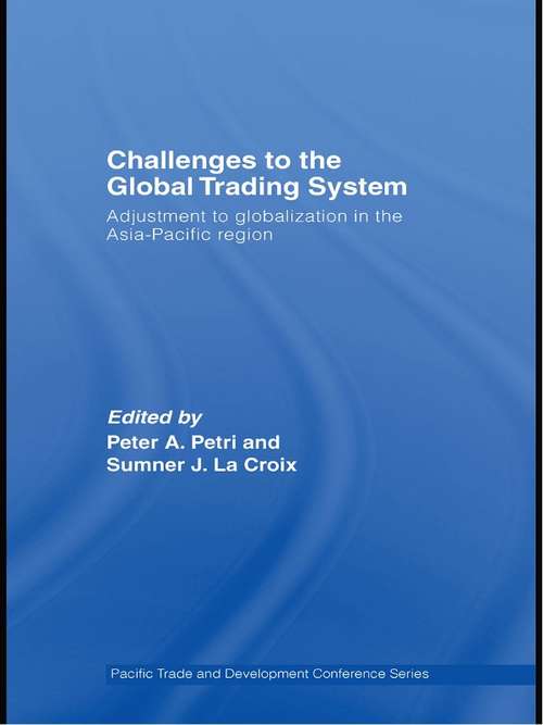 Challenges to the Global Trading System: Adjustment to Globalization in the Asia-Pacific Region (PAFTAD (Pacific Trade and Development Conference Series))