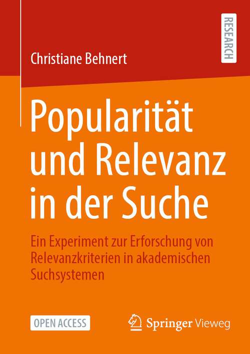 Book cover of Popularität und Relevanz in der Suche: Ein Experiment zur Erforschung von Relevanzkriterien in akademischen Suchsystemen (1. Aufl. 2022)