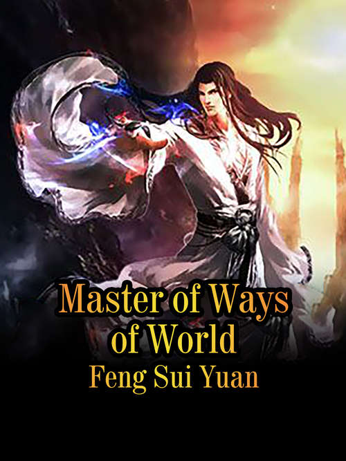 Master of Ways of World: Volume 3 (Volume 3 #3)