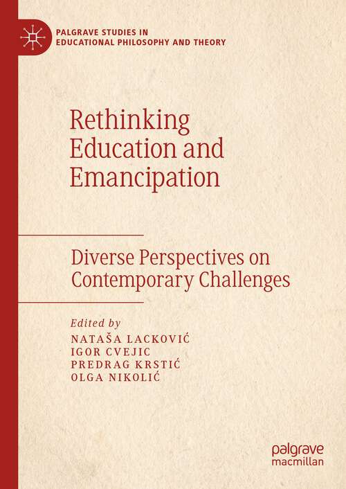 Book cover of Rethinking Education and Emancipation: Diverse Perspectives on Contemporary Challenges (2024) (Palgrave Studies in Educational Philosophy and Theory)