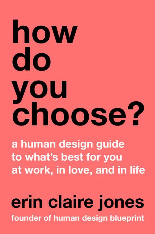 Book cover of How Do You Choose?: A Human Design Guide to What's Best for You at Work, in Love, and in Life