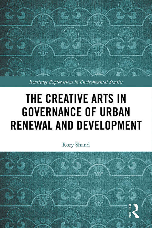 Book cover of The Creative Arts in Governance of Urban Renewal and Development (Routledge Explorations in Environmental Studies)