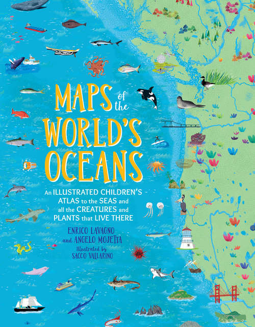 Book cover of Maps of the World's Oceans: An Illustrated Children's Atlas to the Seas and all the Creatures and Plants that Live There