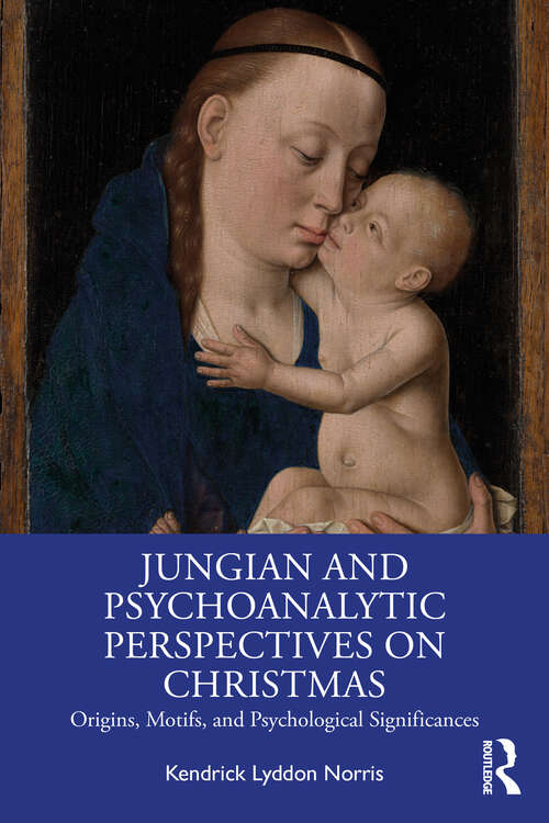 Book cover of Jungian and Psychoanalytic Perspectives on Christmas: Origins, Motifs, and Psychological Significances (1)